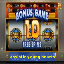 assistir young hearts